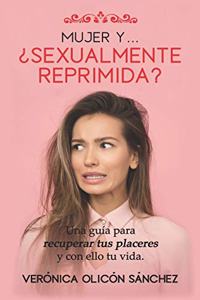 Mujer Y... ¿Sexualmente Reprimida?