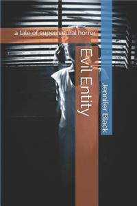 Evil Entity: a tale of supernatural horror