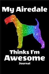 My Airedale Thinks I'm Awesome Journal