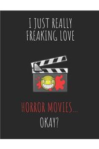 I Just Really Freaking Love Horror Movies ... Okay?