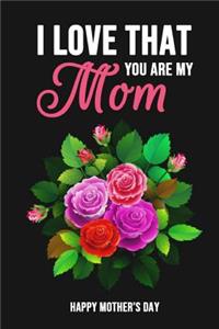 I Love That You Are My Mom