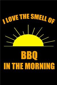 I Love the Smell of BBQ in the Morning