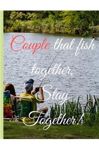 Couple that fish together, Stay Together