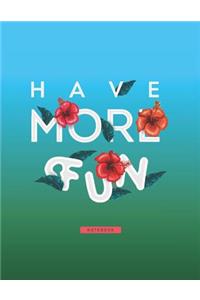 Have More Fun Notebook