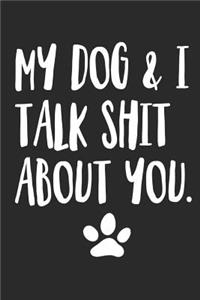 My Dog and I Talk Shit About You
