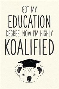 Got My Education Degree. Now I'm Highly Koalified