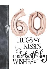60 Hugs & Kisses & A Lot Of Birthday Wishes