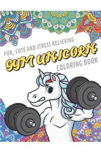 Fun Cute And Stress Relieving Gym Unicorn Coloring Book