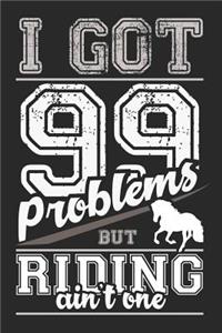 I Got 99 Problems But Riding Ain't One