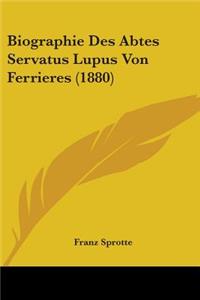 Biographie Des Abtes Servatus Lupus Von Ferrieres (1880)
