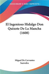 El Ingenioso Hidalgo Don Quixote De La Mancha (1608)
