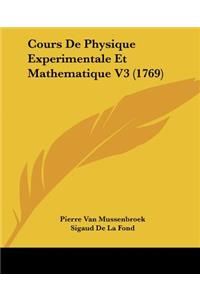 Cours de Physique Experimentale Et Mathematique V3 (1769)