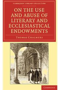 On the Use and Abuse of Literary and Ecclesiastical Endowments