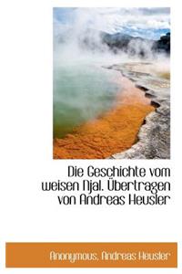 Die Geschichte Vom Weisen Njal. Ubertragen Von Andreas Heusler