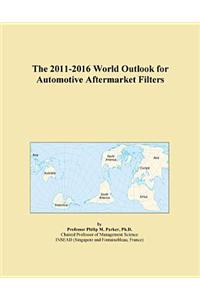 The 2011-2016 World Outlook for Automotive Aftermarket Filters