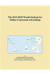 The 2013-2018 World Outlook for Online Contextual Advertising