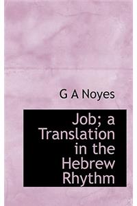 Job; A Translation in the Hebrew Rhythm