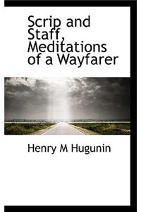 Scrip and Staff, Meditations of a Wayfarer