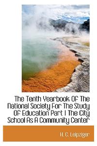 The Tenth Yearbook of the National Society for the Study of Education Part I the City School as a Co