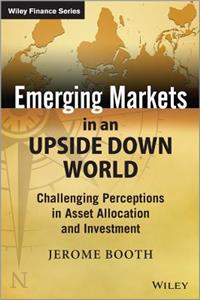 Emerging Markets in an Upside Down World