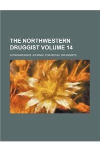 The Northwestern Druggist Volume 14; A Progressive Journal for Retail Druggists