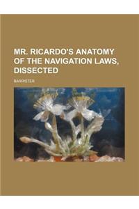 Mr. Ricardo's Anatomy of the Navigation Laws, Dissected