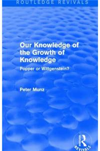 Our Knowledge of the Growth of Knowledge