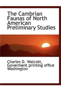 The Cambrian Faunas of North American Preliminary Studies