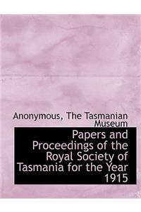 Papers and Proceedings of the Royal Society of Tasmania for the Year 1915