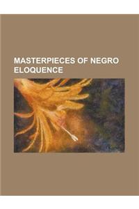 Masterpieces of Negro Eloquence