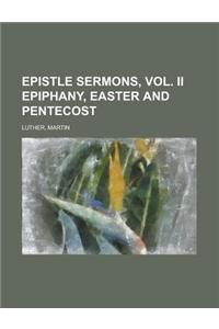 Epistle Sermons, Vol. II Epiphany, Easter and Pentecost