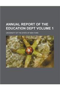 Annual Report of the Education Dept Volume 1