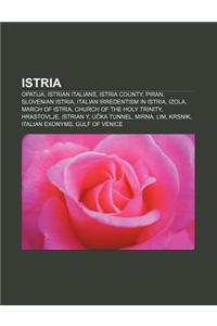 Istria: Opatija, Istrian Italians, Istria County, Piran, Slovenian Istria, Italian Irredentism in Istria, Izola, March of Istr