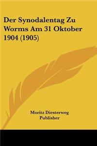 Synodalentag Zu Worms Am 31 Oktober 1904 (1905)