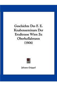 Geschichte Des F. E. Knabenseminars Der Erzdiozese Wien Zu Oberhollabrunn (1906)