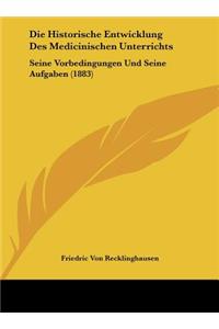 Die Historische Entwicklung Des Medicinischen Unterrichts