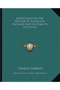 Reflections on the Decline of Science in England and on Some of Its Causes