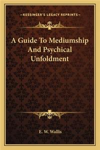 Guide to Mediumship and Psychical Unfoldment