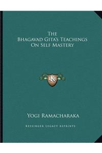 The Bhagavad Gita's Teachings on Self Mastery