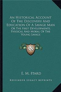 Historical Account of the Discovery and Education of a Savage Man