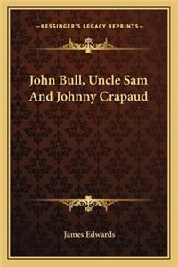 John Bull, Uncle Sam and Johnny Crapaud