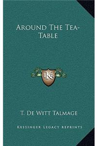 Around the Tea-Table