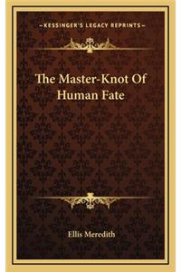 The Master-Knot of Human Fate