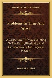 Problems In Time And Space