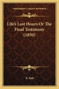 Life's Last Hours or the Final Testimony (1850)