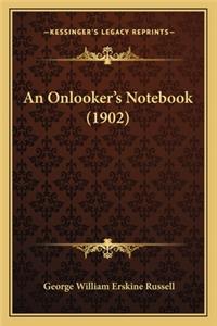 An Onlooker's Notebook (1902)