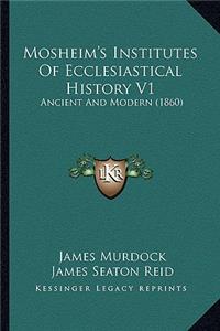 Mosheim's Institutes Of Ecclesiastical History V1