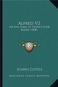 Alfred V2: An Epic Poem in Twenty-Four Books (1804)