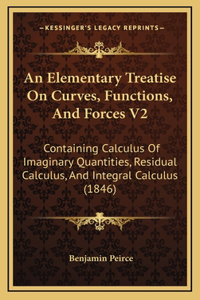 An Elementary Treatise on Curves, Functions, and Forces V2