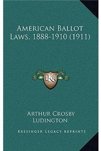 American Ballot Laws, 1888-1910 (1911)